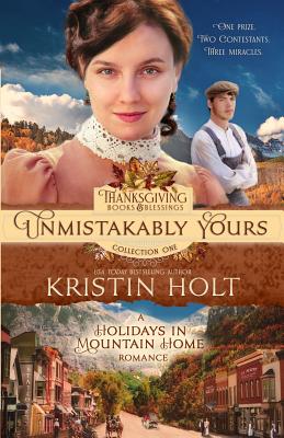 Unmistakably Yours: A Holidays in Mountain Home Romance - Holt, Kristin