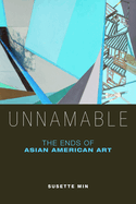 Unnamable: The Ends of Asian American Art