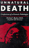 Unnatural Death: Confessions of a Medical Examiner - M. Baden, Michael, and Adler Hennessee, Judith, and Canning, John