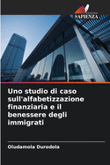 Uno studio di caso sull'alfabetizzazione finanziaria e il benessere degli immigrati