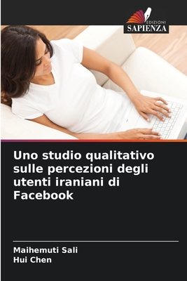 Uno studio qualitativo sulle percezioni degli utenti iraniani di Facebook - Sali, Maihemuti, and Chen, Hui