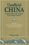Unofficial China: Popular Culture & Thought in the People's Republic