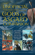 Unofficial Magnus Chase And The Gods Of Asgard Companion, Th: The Norse Heroes, Monsters and Myths Behind the Hit Series