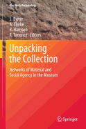 Unpacking the Collection: Networks of Material and Social Agency in the Museum