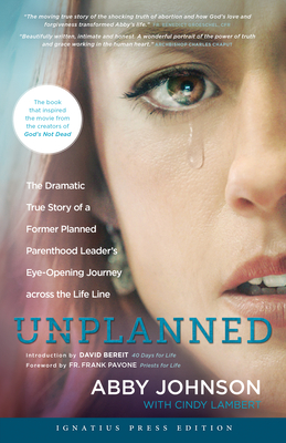 Unplanned: The Dramatic True Story of a Former Planned Parenthood Leader's Eye-Opening Journey Across the Life Line - Johnson, Abby