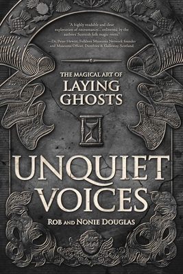 Unquiet Voices: The Magical Art of Laying Ghosts - Douglas, Rob, and Douglas, Nonie