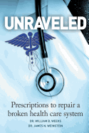 Unraveled: Prescriptions to Repair a Broken Health Care System