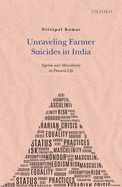 Unraveling Farmer Suicides in India: Egoism and Masculinity in Peasant Life