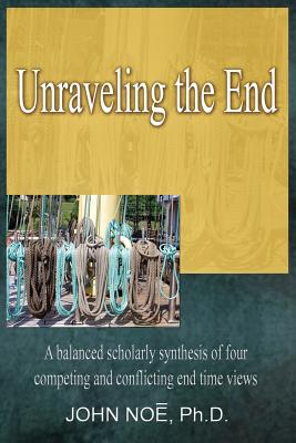 Unraveling the End - Noe, John Reid