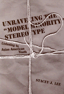 Unraveling the "Model Minority" Stereotype: Listening to Asian American Youth