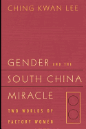 Unravelling the South China Miracle: Two Worlds of Factory Women