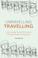 Unravelling Travelling: Uncovering Tourist Emotions Through Autoethnography