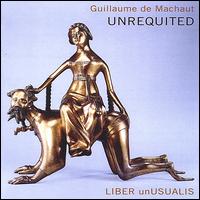 Unrequited: Music of Guillaume de Machaut - 