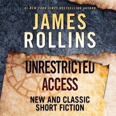 Unrestricted Access: New and Classic Short Fiction - Rollins, James, and Baskous, Christian (Read by), and Brick, Scott (Read by)
