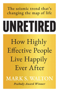 Unretired: How Highly Effective People Live Happily Ever After