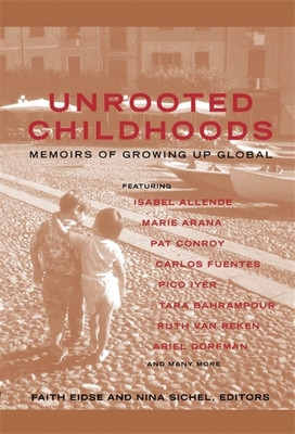 Unrooted Childhoods: Memoirs of Growing Up Global - Eidse, Faith, and Sichel, Nina