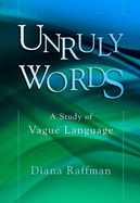 Unruly Words: A Study of Vague Language