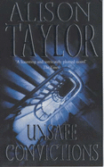 Unsafe Convictions - Taylor, Alison G