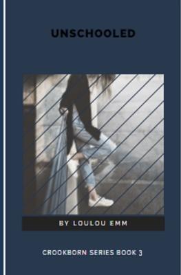 Unschooled: Crookborn Series Book 3 - Emm, Loulou