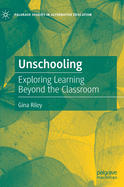 Unschooling: Exploring Learning Beyond the Classroom