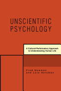 Unscientific Psychology: A Cultural-Performatory Approach to Understanding Human Life