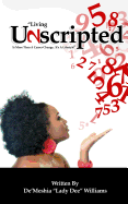 Unscripted: Living Unscripted Is More Than a Career Change... It's a Lifestyle!