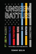 Unseen Battles: The Price of Duty in a Life of Trauma and Sacrifice