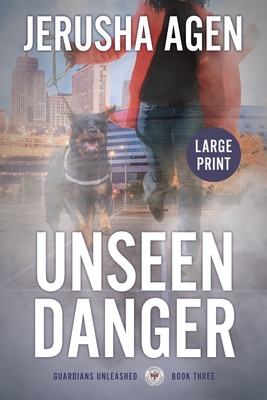 Unseen Danger: A Christian K-9 Suspense (Large Print) - Agen, Jerusha