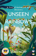 Unseen Rainbows: A Story of Autism and Self-Discovery