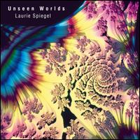 Unseen Worlds - Laurie Spiegel
