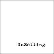 Unselling: The New Customer Experience