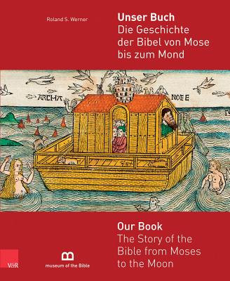 Unser Buch: Die Geschichte Der Bibel Von Mose Bis Zum Mond - Werner, Roland S, and Trobisch, David J (Foreword by)