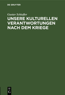 Unsere Kulturellen Verantwortungen Nach Dem Kriege: Vortrag, Gehalten in Der Hamburger Kunstgesellschaft Am 30. Sept. 1914