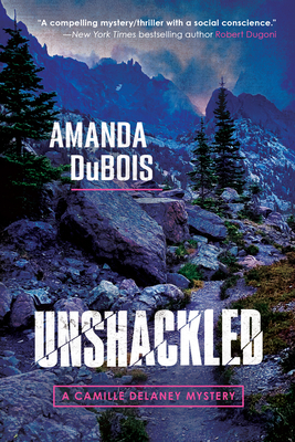 Unshackled: A Camille Delaney Mystery - DuBois, Amanda