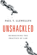 Unshackled: Reimagining the Practice of Law