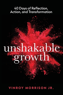 Unshakable Growth: 40 Days of Reflection, Action, and Transformation - Morrison, Vinroy