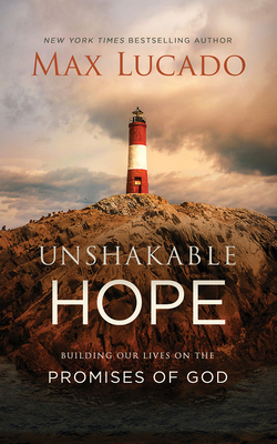 Unshakable Hope: Building Our Lives on the Promises of God - Lucado, Max, and Holland, Ben (Read by)