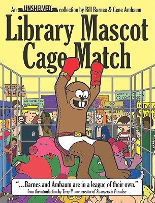 Unshelved: Library Mascot Cage Match v. 3 - Barnes, William R. (Artist), and Ambaum, Gene