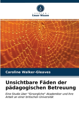 Unsichtbare F?den der p?dagogischen Betreuung - Walker-Gleaves, Caroline