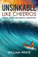 Unsinkable Like Cheerios: Sayings, Quotes, and Insightful Observations