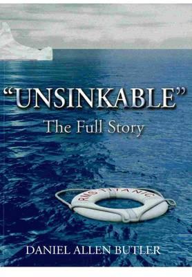 Unsinkable: The Full Story - Butler, Daniel Allen