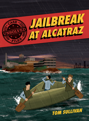 Unsolved Case Files: Jailbreak at Alcatraz: Frank Morris & the Anglin Brothers' Great Escape - 