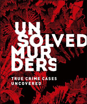 Unsolved Murders: True Crime Cases Uncovered - Hunt, Amber, and Thompson, Emily G.