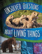 Unsolved Questions About Living Things