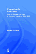 Unspeakable Awfulness: America Through the Eyes of European Travelers, 1865-1900