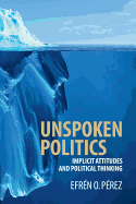 Unspoken Politics: Implicit Attitudes and Political Thinking