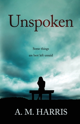 Unspoken - Harris, Anne M