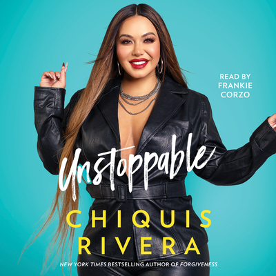 Unstoppable - Rivera, Chiquis, and Corzo, Frankie (Read by)