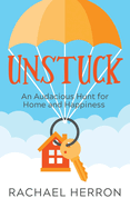 Unstuck: An Audacious Hunt for Home and Happiness