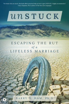 Unstuck: Escaping the Rut of a Lifeless Marriage - Ham, Barry